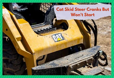 cat skid steer cranks but wont start|cat 277b skid steer crank not starting.